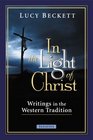 In the Light of Christ Writings in the Western Tradition
