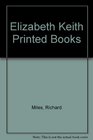 Elizabeth Keith  The Printed Works