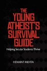 The Young Atheist's Survival Guide Helping Secular Students Thrive