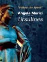 Follow the Spirit Angela Merici and the Ursulines