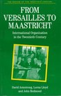 From Versailles To Maastricht  International Organization in the Twentieth Century