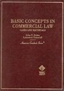 Basic Concepts in Commercial Law Cases and Materials