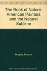 The Book of Nature American Painters and the Natural Sublime