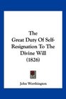 The Great Duty Of SelfResignation To The Divine Will
