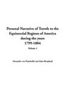 Personal Narrative of Travels to the Equinoctial Regions of America during the years 17991804 Volume 1