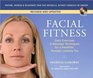 Facial Fitness Daily Exercises  Massage Techniques for a Healthier Younger Looking You