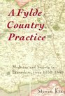 A Fylde Country Practice Medicine and Society in Lancashire 17601840