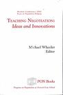 Teaching Negotiation Ideas and Innovations