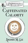 Caffeinated Calamity (A Two Broomsticks Gas & Grill Witch Cozy Mystery)
