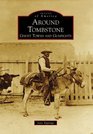 Around Tombstone Ghost Towns and Gunfights