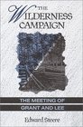 The Wilderness Campaign The Meeting of Grant and Lee