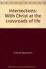 Intersections With Christ at the crossroads of life
