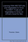 Learning With ABC'S/Fruits and Vegetables to Grow On/3607 Fruits and Vegetables to Grow on