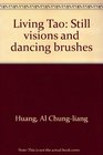 Living Tao Still visions and dancing brushes