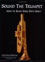 Sound the Trumpet How to Blow Your Own Horn