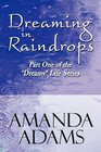 Dreaming in Raindrops Part One of the Dreamy Life Series