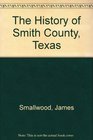 The History of Smith County Texas