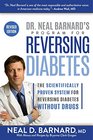 Dr Neal Barnard's Program for Reversing Diabetes The Scientifically Proven System for Reversing Diabetes Without Drugs