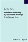 Wolfhart Pannenbergs Systematische Theologie Ein einfhrender Bericht