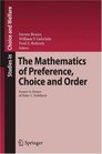 The Mathematics of Preference Choice and Order Essays in Honor of Peter C Fishburn