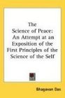 The Science of Peace An Attempt at an Exposition of the First Principles of the Science of the Self