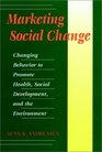 Marketing Social Change  Changing Behavior to Promote Health Social Development and the Environment