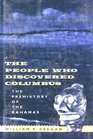 The People Who Discovered Columbus The Prehistory of the Bahamas