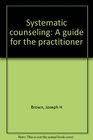 Systematic counseling A guide for the practitioner