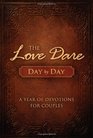 The Love Dare Day by Day: A Year of Devotions for Couples