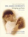 Focus on the Family Presents Dr James Dobson's Bringing Up Boys Participant's Guide