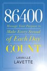 86400 Manage Your Purpose to Make Every Second of Each Day Count