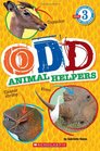 Scholastic Reader Level 3: Odd Animal Helpers