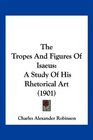 The Tropes And Figures Of Isaeus A Study Of His Rhetorical Art