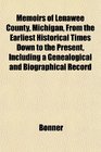 Memoirs of Lenawee County Michigan From the Earliest Historical Times Down to the Present Including a Genealogical and Biographical Record
