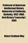 Professor of American Intellectual History University of California Berkeley 19521980 Oral History Transcript  1999