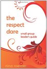 The Respect Dare A Small Group Leader's Guide