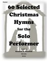 60 Selected Christmas Hymns for the Solo Performerclarinet version