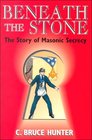 Beneath the Stone The Story of Masonic Secrecy