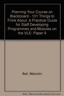 Planning Your Course on Blackboard  101 Things to Think About A Practical Guide for Staff Developing Programmes and Modules on the VLE Paper 9