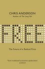 FREE THE FUTURE OF A RADICAL PRICE THE ECONOMICS OF ABUNDANCE AND WHY ZERO PRICING IS CHANGING THE FACE OF BUSINESS