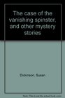 The case of the vanishing spinster and other mystery stories