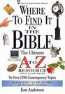 Where to Find it in the Bible: The Ultimate A to Z Resource