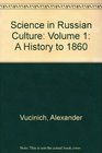 Science in Russian Culture A History to 1860