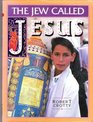 The Jew Called Jesus
