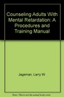 Counseling Adults With Mental Retardation A Procedures and Training Manual