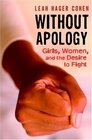 Without Apology  Girls Women and the Desire to Fight