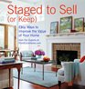 Staged to Sell (or Keep): Easy Ways to Improve the Value of Your Home (Interior Design)