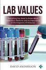 Lab Values Everything You Need to Know about Laboratory Medicine and its Importance in the Diagnosis of Diseases