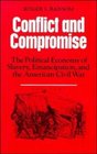 Conflict and Compromise  The Political Economy of Slavery Emancipation and the American Civil War