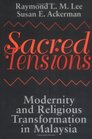 Sacred Tensions Modernity and Religious Transformation in Malaysia